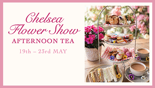 Chelsea Flower Show Afternoon Tea