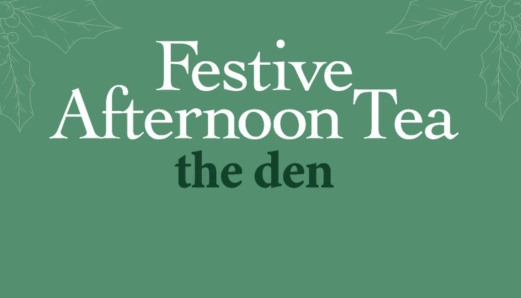 Festive Afternoon Tea (The Den)